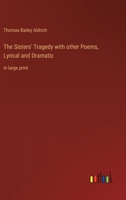 The Sisters Tragedy: With Other Poems, Lyrical and Dramatic (Classic Reprint) 1518665500 Book Cover