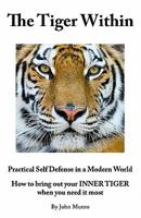 The Tiger Within: Practical Self Defence in a Modern World 0473137143 Book Cover