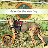 Jake the Service Dog: Day In, Day Out 1662938241 Book Cover