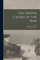 The Deeper Causes of the War 1018937757 Book Cover