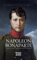 Napoleon Bonaparte. Eindrücke eines Zeitgenossen mit 18 Bildnissen: Übersetzt von Arthur Schurig 3963452846 Book Cover