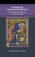 Cosmos and Transcendence: Breaking Through the Barrier of Scientistic Belief 1735967793 Book Cover