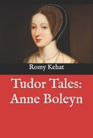 Tudor Tales: Anne Boleyn B0H6GXJB17 Book Cover