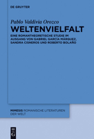 Weltenvielfalt: Eine Romantheoretische Studie Im Ausgang Von Gabriel Garcia Marquez, Sandra Cisneros Und Roberto Bolano 3110289741 Book Cover