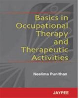 Basics in Occupational Therapy and Therapeutic Activities 8184481969 Book Cover