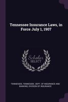 Tennessee Insurance Laws, In Force July 1, 1907... 1342204611 Book Cover