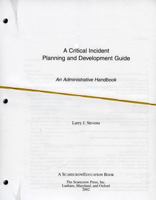 A Critical Incident Planning and Development Guide: An Administrative Handbook 0810843080 Book Cover