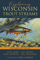 Exploring Wisconsin Trout Streams: The Angler's Guide 0299300048 Book Cover