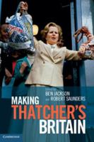 Making Thatcher's Britain 1107683378 Book Cover