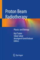 Proton Beam Radiotherapy: Physics and Biology 9811374562 Book Cover