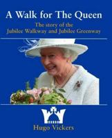 A Walk for the Queen: The Story of the Jubilee Walkway and Jubilee Greenway 1904349994 Book Cover