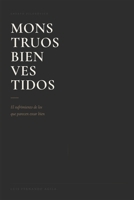Monstruos bien vestidos: El sufrimiento de los que parecen estar bien (Spanish Edition) B0GWG2HP1Z Book Cover