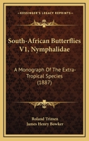 South-African Butterflies V1, Nymphalidae: A Monograph Of The Extra-Tropical Species 1379131588 Book Cover