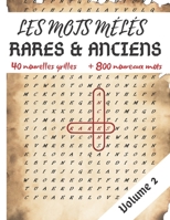Les mots mêlés RARES & ANCIENS vol.2: Mots cachés avec solutions sur les mots rares & anciens de la langue française | Découvrez dans ce volume 2, 40 ... Gros caractères, 55 pages (French Edition) B085RSFK4V Book Cover