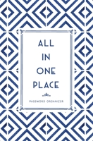 All In One Place Password Organizer: Alphabetical Password Logbook for Internet Accounts, Computers, Devices, Apps, Emails and Subscriptions B084P5754S Book Cover
