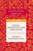 Ethics, Aesthetics, and Education: A Levinasian Approach 1137556064 Book Cover