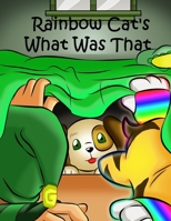 Rainbow Cat's What Was That B08F7XRZD1 Book Cover