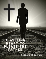 Willing Heart to Please the Father: Talking to God 850711590X Book Cover