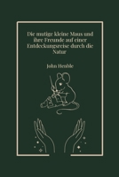 "Die mutige kleine Maus und ihre Freunde auf einer Entdeckungsreise durch die Natur" B0C6G4675G Book Cover