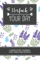 UNFUCK YOUR DAY: Lavender Lovers Gift 6x9 152 pages Coloring Book A Gratitude Journal for Tired-Ass People. 1675792194 Book Cover
