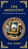The Mezzotint: A Supernatural Tale of a Haunted Image and a Chilling Mystery (Deluxe Hardbound Edition) 1806291258 Book Cover