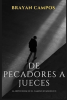 DE PECADORES A JUECES: LA HIPOCRESÍA EN EL CAMINO EVANGÉLICO (Crecimiento Personal, vida, equilibrio y salud.) (Spanish Edition) B0FQN9FWQ7 Book Cover