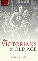 Victorians and Old Age 0199564361 Book Cover