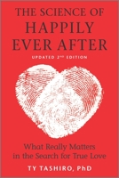 The Science of Happily Ever After: What Really Matters in the Quest for Enduring Love 1335284796 Book Cover