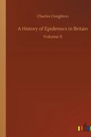A History of Epidemics in Britain: Volume II 3734039959 Book Cover