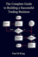 The Complete Guide to Building a Successful Trading Business 0615137687 Book Cover