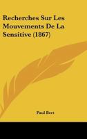 Recherches Sur Les Mouvements De La Sensitive (1867) 1160242828 Book Cover