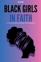 Black Girls in Faith: A Righteous Guide for Women B0FRV8K1SD Book Cover
