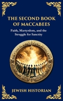 The Second Book of Maccabees: The Timeless Account of Courage, Faith, and Sacrifice (Library of Alexandria) 180421583X Book Cover
