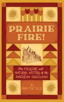 Prairie Fire!: The Folklore and Natural History of The American Grasslands B08XY7TCJN Book Cover