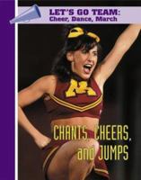 Chants, Cheers, and Jumps (Let's Go Team Series: Cheer, Dance, March) 1590845358 Book Cover