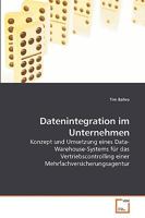 Datenintegration im Unternehmen: Konzept und Umsetzung eines Data-Warehouse-Systems für das Vertriebscontrolling einer Mehrfachversicherungsagentur 3639226410 Book Cover