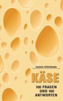 Käse: 100 Fragen & 100 Antworten 3744871282 Book Cover