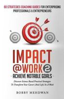 Impact@Work Vol2: Achieve Notable Goals 1540392376 Book Cover
