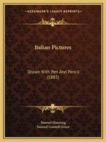 Italian Pictures, Drawn with Pen and Pencil 1240914431 Book Cover