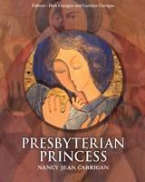 Presbyterian Princess : Nancy Jean Carrigan 1887229507 Book Cover