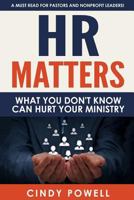 HR Matters: What You Don't Know Can Hurt Your Ministry 0692760261 Book Cover