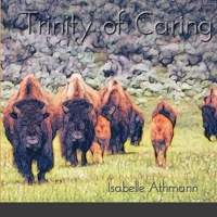 Trinity of Caring 1716576253 Book Cover