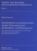 Die Rundfunkveranstaltungsfreiheit Und Das Zulassungsregime Der Rundfunk- Und Mediengesetze: Eine Verfassungs- Und Europarechtliche Untersuchung Der S 3631351054 Book Cover