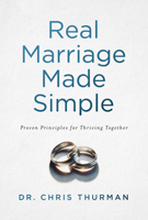 Real Marriage Made Simple: Proven Principles for Thriving Together 1684263239 Book Cover