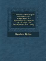 O Owadach Szkodliwych Gospodarstwu Wiejskiemu, I O Sposobach Ustrze Enia Si Od Nich Lub Zmniejszenia Ich Liczby 1249985595 Book Cover