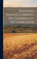 Nouveau Manuel Complet Du Charron Et Du Carrossier; Volume 1 2012925294 Book Cover