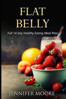 Flat Belly: Start Losing Weight Right Now!: Flat Belly Overnight, Diet, Cleanse, Smoothies, Flat Belly Breakthrough 1539008118 Book Cover