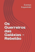 Os Guerreiros das Galáxias - Rebelião B08WZ8XS5M Book Cover