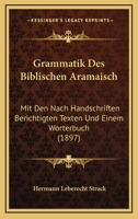 Grammatik des Biblischen Aramäisch Mit Den Nach Handschriften Berichtigten Texten und Einem Wörterbuch 1168342058 Book Cover