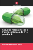 Estudos Fitoquímicos e Farmacológicos de Iris persica L. 6205681838 Book Cover